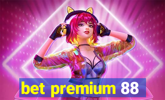 bet premium 88